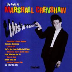 Marshall Crenshaw : The Best of Marshall Crenshaw : This Is Easy